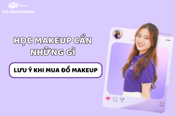Học Makeup cần những gì? Lưu ý khi mua đồ Makeup