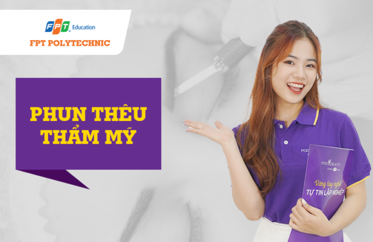 Chuyên ngành Phun thêu thẩm mỹ tại Trường Cao Đẳng FPT Polytechnic đào tạo những gì?