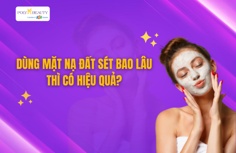 Dùng mặt nạ đất sét bao lâu thì có hiệu quả? Những lưu ý quan trọng bạn cần biết