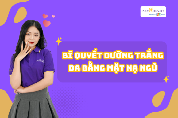 Bí quyết dưỡng trắng da bằng mặt nạ ngủ, không cần makeup da vẫn sáng khỏe