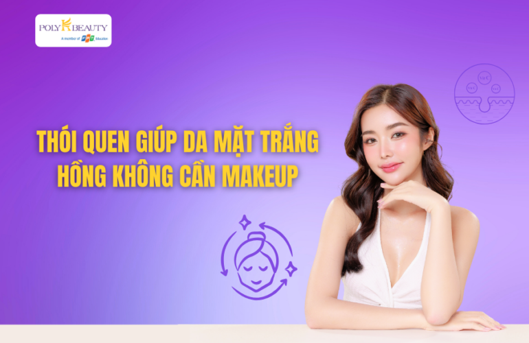 5 thói quen giúp da mặt trắng hồng tự nhiên mà không cần makeup