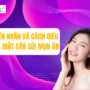 Nguyên nhân và cách điều trị da mặt sần sùi mụn ẩn