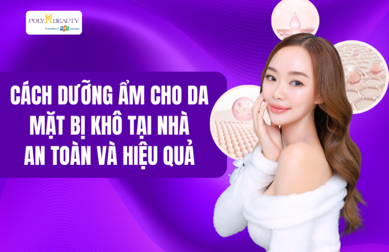Cách dưỡng ẩm cho da mặt bị khô tại nhà an toàn và hiệu quả