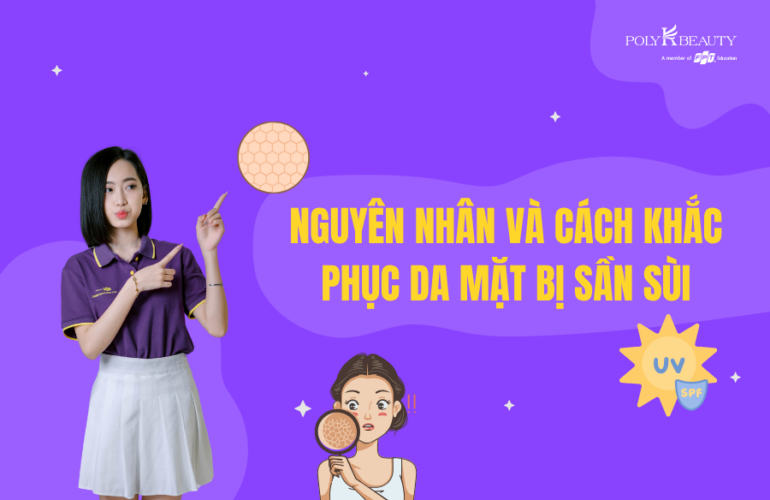 Nguyên nhân dẫn đến da mặt bị sần sùi không mịn màng? Cách khắc phục đơn giản tại nhà