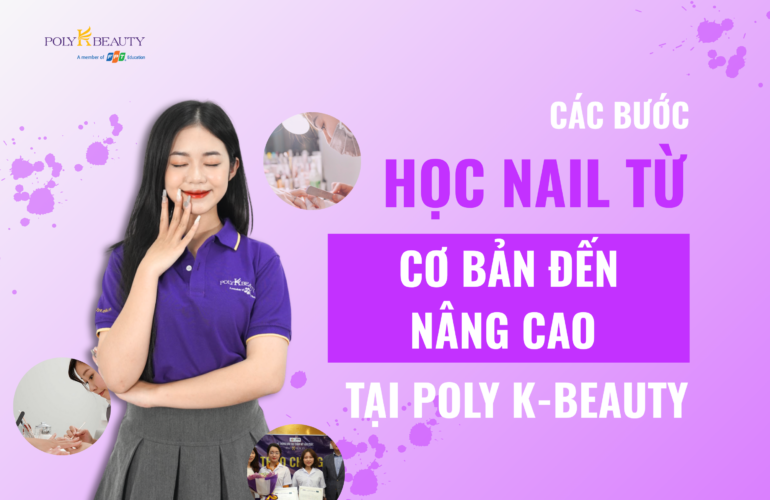 Các bước học nail từ cơ bản đến nâng cao tại Poly K-Beauty
