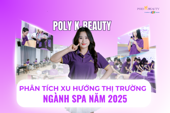[Poly K-Beauty] Phân tích xu hướng thị trường ngành Spa năm 2025