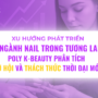Xu hướng phát triển ngành nail trong tương lai – Poly K-Beauty phân tích cơ hội và thách thức thời đại mới.